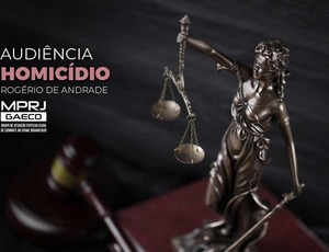 GAECO/MPRJ atua na primeira audiência do bicheiro Rogério de Andrade sobre a morte de Fernando Iggnacio