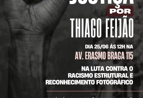 Quando o Racismo Estrutural Condena: Caso de Thiago Rodrigues Feijão