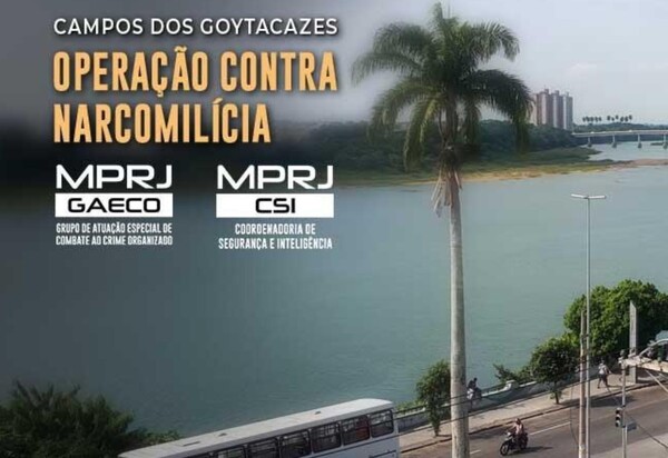MPRJ denuncia e cumpre mandados contra narcomilícia que extorquia comerciantes em Campos dos Goytacazes