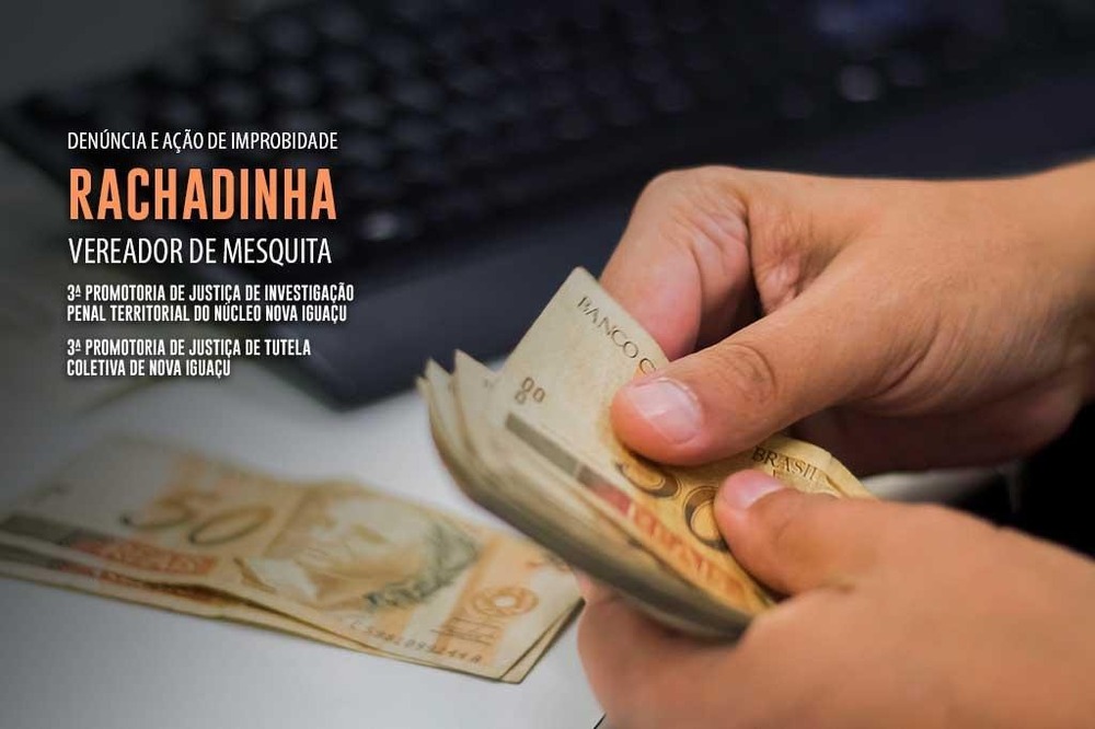 MPRJ denuncia e ajuíza ação de improbidade administrativa em face de ex-vereador de Mesquita por esquema de 'rachadinha'
