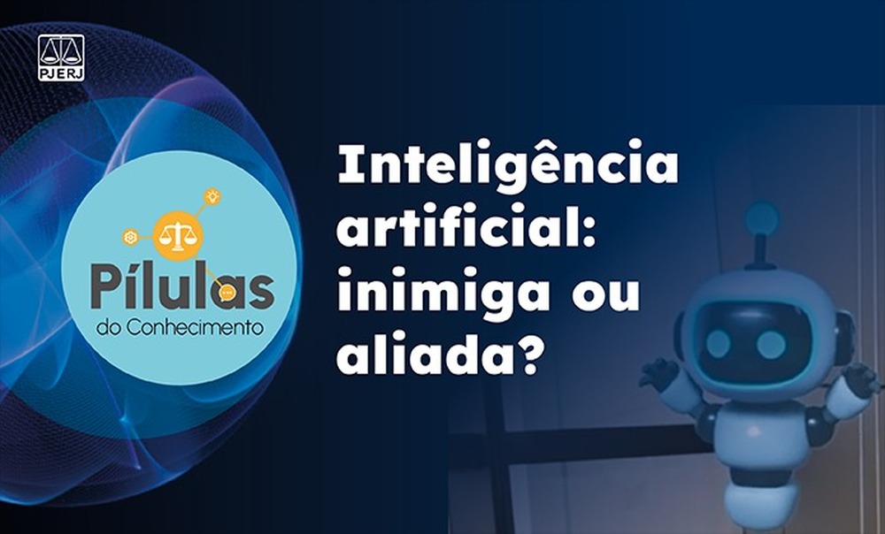 Uso da inteligência artificial no Judiciário é tema da nova edição do Pílulas do Conhecimento