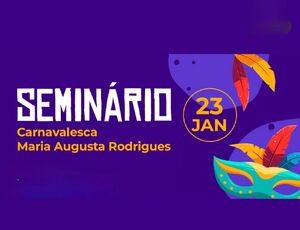 Seminário celebra legado da carnavalesca Maria Augusta Rodrigues no Teatro Alcione Araújo