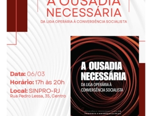'A Ousadia Necessária 'será lançado no Rio e conta papel decisivo da Convergência Socialista na criação do PT
