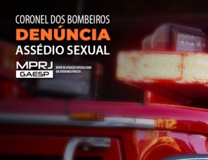 MPRJ denuncia coronel do Corpo de Bombeiros Lauro César Botto Maia por assédio sexual