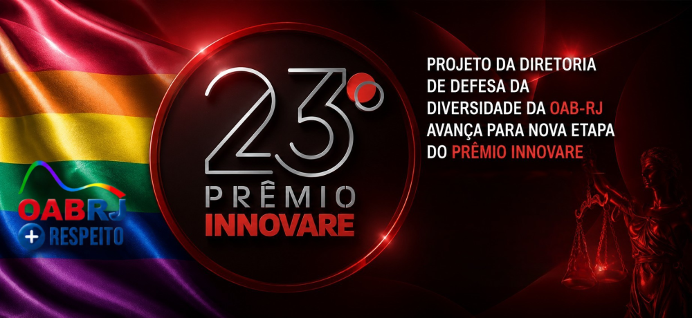 Projeto da Diretoria de Defesa da Diversidade da OAB-RJ avança para nova etapa do 23º Prêmio Innovare